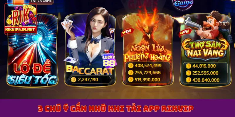 3 chú ý cần nhớ khi tải app Rikvip