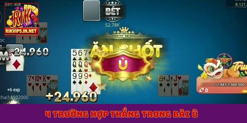 4 trường hợp thắng trong bài ù