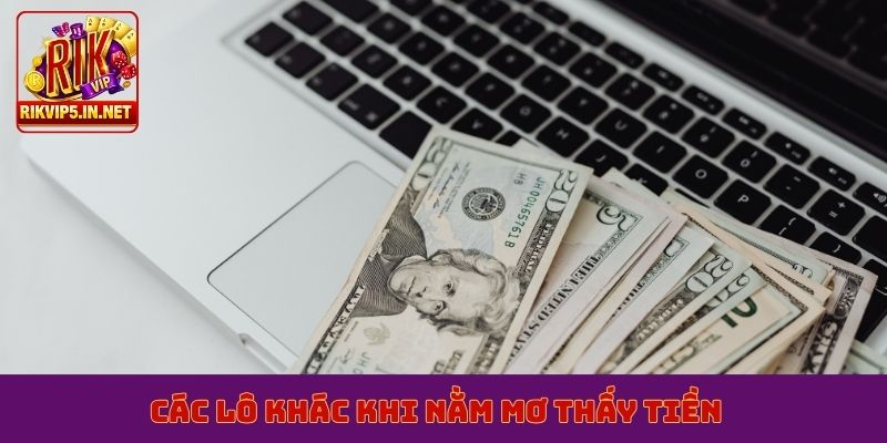 Các lô khác khi nằm mơ thấy tiền