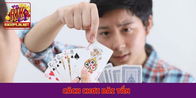 cách chơi bài tấn