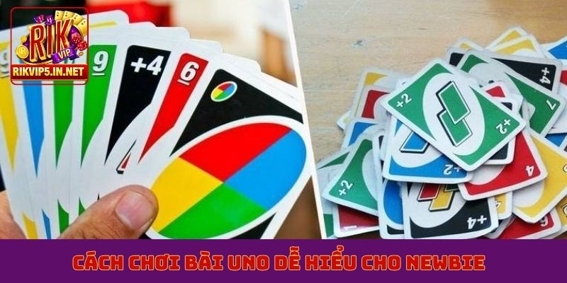 Cách chơi bài Uno dễ hiểu cho newbie