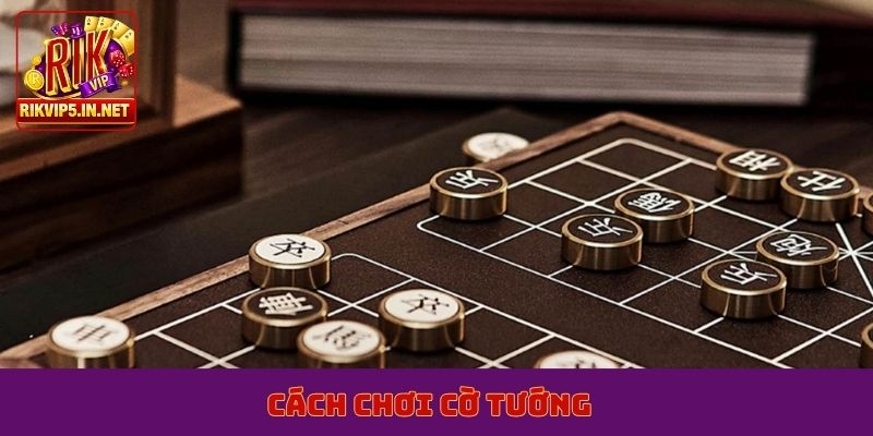cách chơi cờ tướng