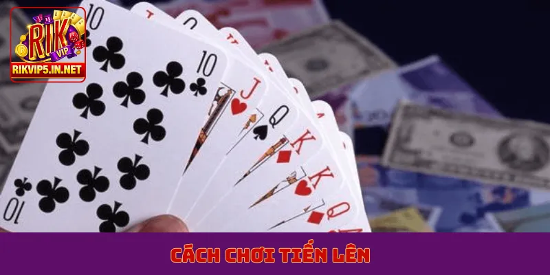 cách chơi tiến lên