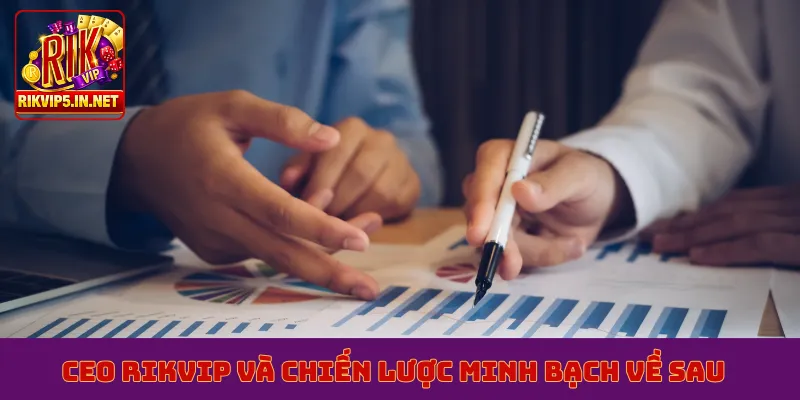 CEO Rikvip và chiến lược minh bạch về sau