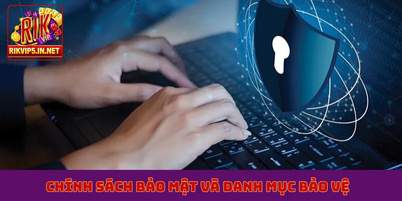 Chính sách bảo mật và danh mục bảo vệ
