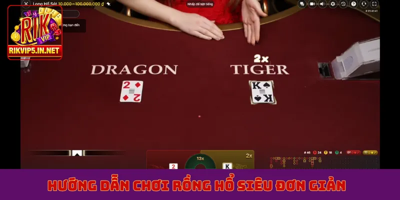 Hướng dẫn chơi rồng hổ siêu đơn giản