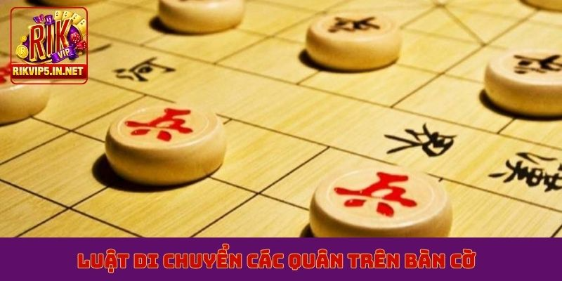 Luật di chuyển các quân trên bàn cờ