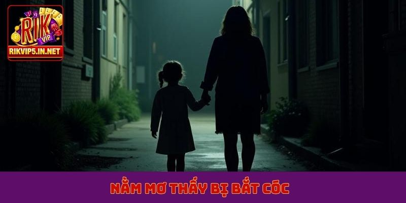nằm mơ thấy bị bắt cóc