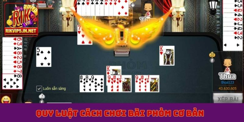 Quy luật cách chơi bài phỏm cơ bản